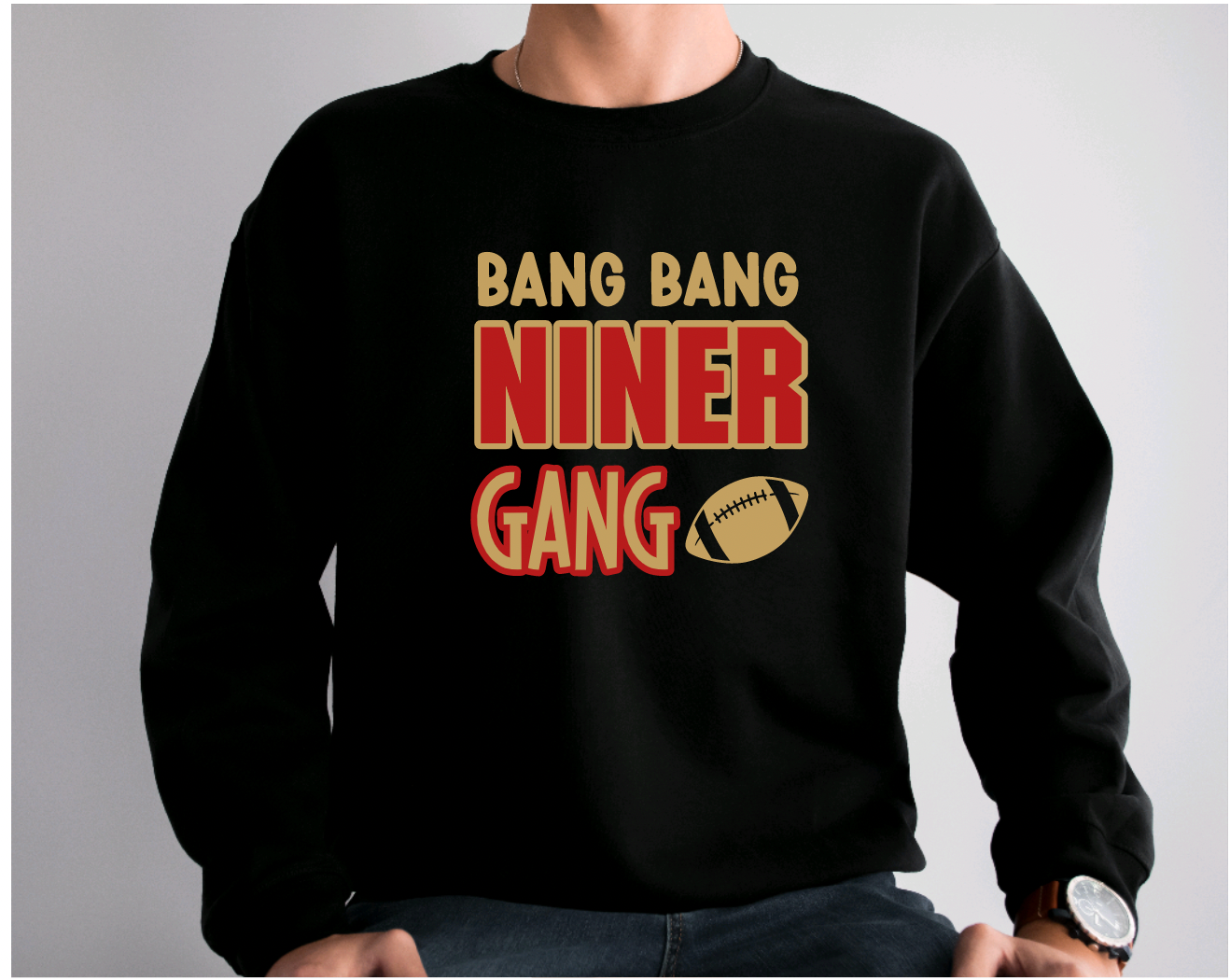49ers BANG BANG NINER GANG TShirt, Sweatshirt, or Hoody