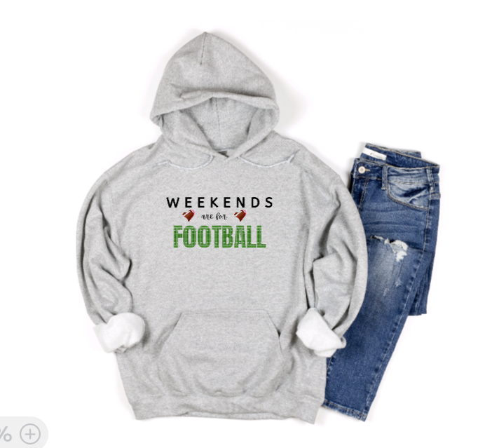 WEEKENDS are for FOOTBALL - Tshirt, Sweatshirt, or Hoody