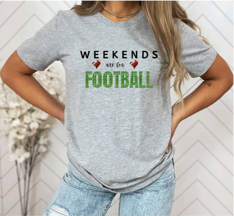 WEEKENDS are for FOOTBALL - Tshirt, Sweatshirt, or Hoody