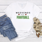 WEEKENDS are for FOOTBALL - Tshirt, Sweatshirt, or Hoody